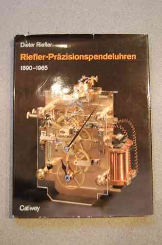 Dieter Riefler   Riefler -Präzisionspendeluhren 1890 - 1965 (von 1981)